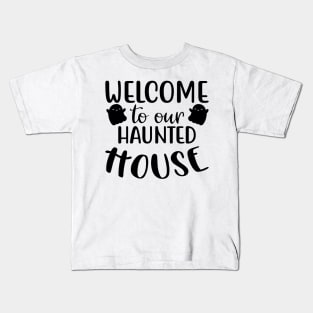 Welcome To Our Haunted House. Halloween. Kids T-Shirt